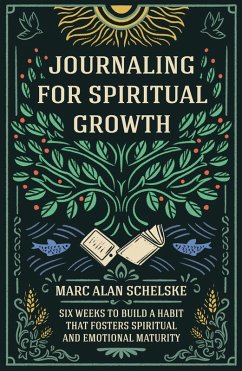Journaling for Spiritual Growth (eBook, ePUB) - Schelske, Marc Alan