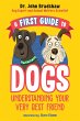 A First Guide to Dogs: Understanding... - Bild 1