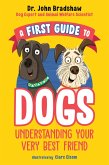 A First Guide to Dogs: Understanding Your Very Best Friend (eBook, ePUB)