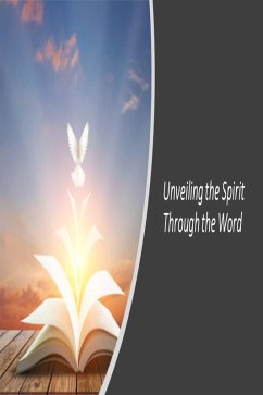 Cover Unveiling the Spirit Through the Word (eBook, ePUB)