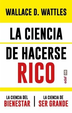 La Ciencia de Hacerse Rico Y Otras Obras - Wattles, Wallace D.