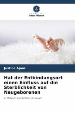 Hat der Entbindungsort einen Einfluss auf die Sterblichkeit von Neugeborenen - Ajaari, Justice