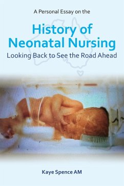 A Personal Essay on the History of Neonatal Nursing - Spence, Kaye