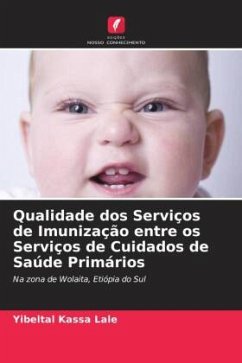 Qualidade dos Serviços de Imunização entre os Serviços de Cuidados de Saúde Primários - Lale, Yibeltal Kassa