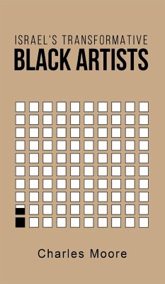 Israel's Transformative Black Artists - Moore, Charles