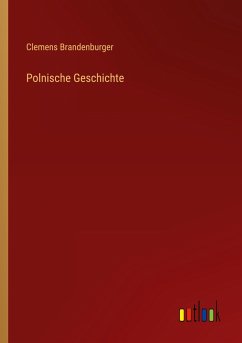 Polnische Geschichte - Brandenburger, Clemens