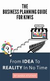 The Business Planning Guide For Kiwis: From Idea to Reality In No Time (eBook, ePUB)