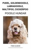 Pudel, Goldendoodle, Labradoodle, Maltipoo, Cockerpoo (Poodle Hundar) (eBook, ePUB)