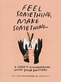 Feel Something, Make Something (eBook, ePUB)