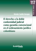 El derecho a la doble conformidad judicial como garantía convencional en el ordenamiento jurídico colombiano (eBook, PDF) El derecho a la doble conformidad judicial como garantía convencional en el ordenamiento jurídico colombiano (eBook, PDF)