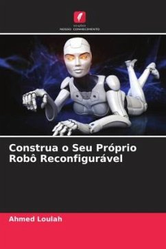 Construa o Seu Próprio Robô Reconfigurável - Loulah, Ahmed