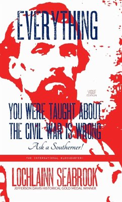Everything You Were Taught About the Civil War is Wrong, Ask a Southerner! - Seabrook, Lochlainn