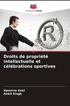 Droits de propriété intellectuelle et célébrations sportives - Goel, Apoorva;Singh, Ankit