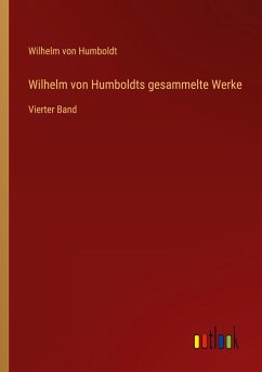 Wilhelm von Humboldts gesammelte Werke