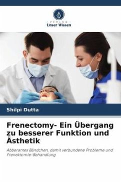 Frenectomy- Ein Übergang zu besserer Funktion und Ästhetik - Dutta, Shilpi