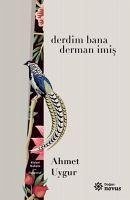 Derdim Bana Derman Imis - Uygur, Ahmet
