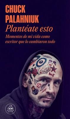 Plantéate Esto / Consider This - Palahniuk, Chuck