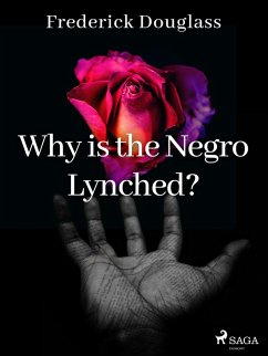 Why is the Negro Lynched? (eBook, ePUB) - Douglass, Frederick