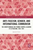 Anti-Fascism, Gender, and International Communism (eBook, PDF)