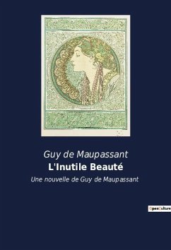 L'Inutile Beauté - de Maupassant, Guy