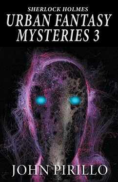 Sherlock Holmes Urban Fantasy Mysteries 3 - Pirillo, John