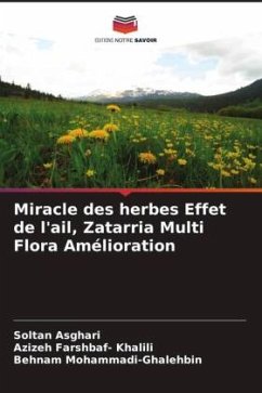 Miracle des herbes Effet de l'ail, Zatarria Multi Flora Amélioration - Asghari, Soltan;Farshbaf- Khalili, Azizeh;Mohammadi-Ghalehbin, Behnam