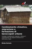 Cambiamento climatico, migrazione e formazione di baraccopoli urbane