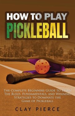 How To Play Pickleball - Pierce, Clay