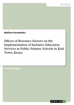 Effects of Resource Factors on the Implementation of Inclusive Education Services in Public Primary Schools in Kisii Town, Kenya - Kwamboka, Mallion