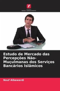 Estudo de Mercado das Percepções Não-Muçulmanas dos Serviços Bancários Islâmicos - Albawardi, Nouf