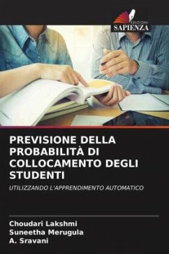 PREVISIONE DELLA PROBABILITÀ DI COLLOCAMENTO DEGLI STUDENTI - Lakshmi, Choudari;Merugula, Suneetha;Sravani, A.