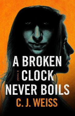 A Broken Clock Never Boils (Virulent Nightmare Origins) (eBook, ePUB) - Weiss, C. J.