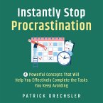 Instantly Stop Procrastination: 4 Powerful Concepts That Will Help You Effectively Complete the Tasks You Keep Avoiding (MP3-Download)