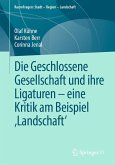 Die Geschlossene Gesellschaft und ihre Ligaturen – eine Kritik am Beispiel ‚Landschaft&quote; (eBook, PDF)