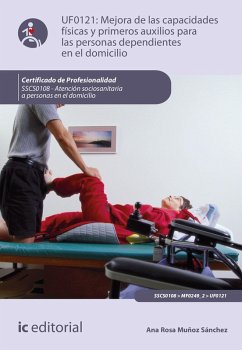 Mejora de las capacidades físicas y primeros auxilios para personas dependientes en el domicilio. SSCS0108 (eBook, ePUB) - Muñoz Sánchez, Ana Rosa