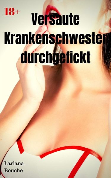 Versaute Krankenschwester durchgefickt (eBook, ePUB)