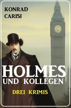 Holmes und Kollegen: Drei Krimis (eBook, ePUB) - Carisi, Konrad