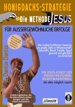 Honigdachs-Strategie: Die Methode Jesus für außergewöhnliche Erfolge (eBook, ePUB) - Dantse, Dantse
