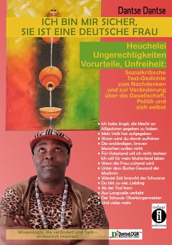 Ich bin mir sicher, sie ist eine deutsche Frau: Heuchelei, Ungerechtigkeiten, Vorurteile, Unfreiheit (eBook, ePUB) - Dantse, Dantse