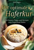 Die optimale Haferkur: Die besten Tipps und Rezepte zum Superfood Hafer (eBook, ePUB)