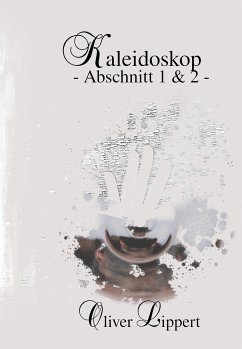 Kaleidoskop - Abschnitt 1 + 2 - (eBook, ePUB) - Lippert, Oliver