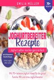 Joghurtbereiter Rezepte - Joghurt selber machen ganz einfach (eBook, ePUB)