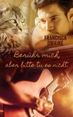 Berühr mich, aber bitte tu es nicht (eBook, ePUB) Berühr mich, aber bitte tu es nicht (eBook, ePUB)