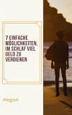 7. Einfache Wege, um im Schlaf viel Geld zu verdienen. (eBook, ePUB)