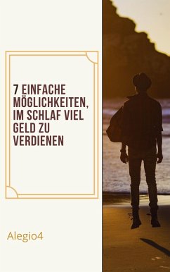Cover 7. Einfache Wege, um im Schlaf viel Geld zu verdienen. (eBook, ePUB)