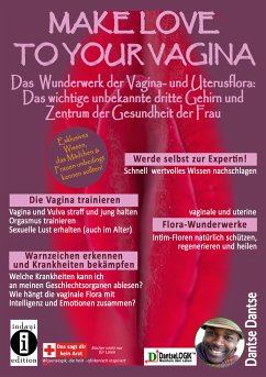 Make Love To Your Vagina: Mehr als nur Lust- und Gebärmaschine (eBook, ePUB) - Dantse, Dantse