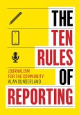 The Ten Rules of Reporting (eBook, ePUB) The Ten Rules of Reporting (eBook, ePUB)