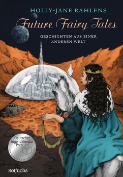 Future Fairy Tales - Geschichten aus einer anderen Welt (Mängelexemplar) - Rahlens, Holly-Jane