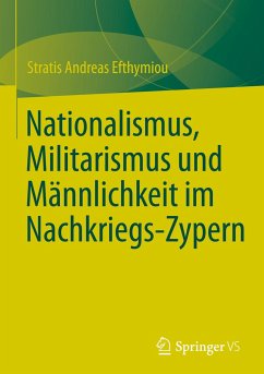 Nationalismus, Militarismus und Männlichkeit im Nachkriegs-Zypern - Efthymiou, Stratis Andreas