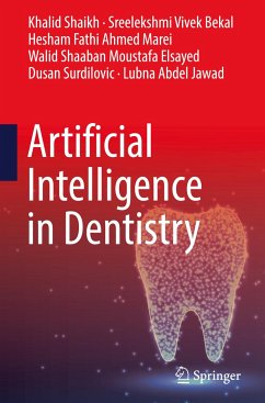 Artificial Intelligence in Dentistry - Shaikh, Khalid;Vivek Bekal, Sreelekshmi;Marei, Hesham Fathi Ahmed